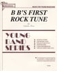 B B's First Rock Tune Concert Band sheet music cover